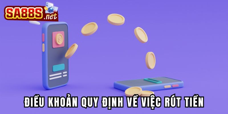 Điều khoản quy định về việc thực hiện rút tiền trên nền tảng
